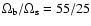 $\Omega_{\rm b}/\Omega_{\rm s}=55/25$