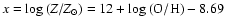 $x=\log{(Z/Z_{\odot})}=12+\log{({\rm O/H})}-8.69$
