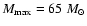 $M_{\rm max}=65~M_{\odot}$