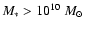 $M_{*}>10^{10}~M_{\odot}$