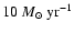 $10~M_{\odot}~\rm yr^{-1}$