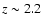 $z\sim 2.2$