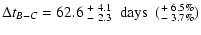 $\displaystyle \Delta t_{B-C} = 62.6~ ^{+~4.1}_{-~2.3} ~\ \hbox{days} ~\ (^{+~6.5\%}_{-~3.7\%})$