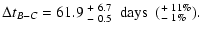 $\displaystyle \Delta t_{B-C} = 61.9~ ^{+~6.7}_{-~0.5} ~\ \hbox{days} ~\ (^{+~11\%}_{-~1\%}).$
