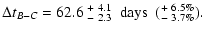 $\displaystyle \Delta t_{B-C} = 62.6~ ^{+~4.1}_{-~2.3} ~\ \hbox{days} ~\ (^{+~6.5\%}_{-~3.7\%}).$
