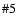 $\char93 5$
