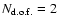 $N_{\rm d.o.f.}=2$