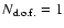 $N_{\rm d.o.f.}=1$