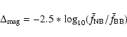 \begin{displaymath}\Delta _{\rm mag} = -2.5*{\rm log}_{10}(\bar{f}_{\rm NB} / \bar{f}_{\rm BB})
\end{displaymath}