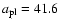 $a_{\rm pl} = 41.6$