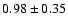 $0.98 \pm 0.35$