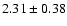 $2.31 \pm 0.38$