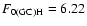 $F_{\rm0(GC)H} = 6.22$