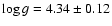 $\log g = 4.34 \pm 0.12$