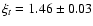 $\xi_t = 1.46 \pm 0.03$