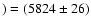 $) = (5824 \pm 26)$