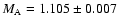 $M_{\rm A}
= 1.105 \pm 0.007$