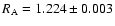 $R_{\rm A}
= 1.224 \pm 0.003$