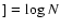 $] = \log
N$
