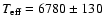 $T_{\rm eff}=6780 \pm 130$