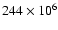 $244 \times 10^6$