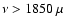 $\nu > 1850~\mu$
