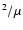 $^2/\mu$