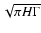 $\sqrt{\pi H \Gamma}$