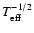 $T_{\rm eff}^{-1/2}$