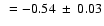 $~=-0.54 ~\pm ~0.03$