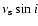 $\nu_{\rm s} \sin i$