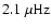 $2.1~\rm\mu Hz$