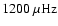 $1200~\rm
\mu Hz$