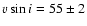 $v \sin i = 55 \pm2$