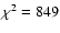 $\chi ^2= 849$