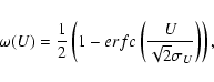 \begin{displaymath}\omega (U)=\frac{1}{2}\left(1- erfc\left(\frac{U}{\sqrt{2}\sigma _U}
\right)\right)
,\end{displaymath}