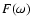 $F(\omega )$