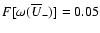 $F[\omega (\overline{U}_-)]=0.05$