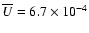 $\overline{U}=6.7\times 10^{-4}$