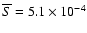 $\overline{S}=5.1\times 10^{-4}$