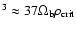 $^3\approx
37\Omega _{\rm b}\rho _{\rm crit}$