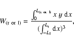\begin{displaymath}W_{({\rm r}\ {\rm or}\ {\rm l})}= \frac{\int _0^{L_{({\rm r}\...
...x\ y\ {\rm d}x}
{(\int _{-L_{\rm l}} ^{L_{\rm r}}{\rm d}x)^3},
\end{displaymath}