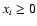 $x_i\ge 0$