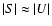 $\vert S\vert\approx \vert U\vert$