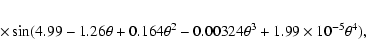 \begin{eqnarray*}\hspace*{0.5cm} \times \sin (4.99-1.26\theta +0.164\theta ^2-0.00324\theta ^3
+1.99\times 10^{-5}\theta ^4),
\end{eqnarray*}