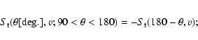 \begin{eqnarray*}S_{\rm t}(\theta[{\rm deg}.],v; 90<\theta <180)=-S_{\rm t}(180-\theta ,v);
\end{eqnarray*}