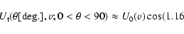 \begin{displaymath}U_{\rm t}(\theta [{\rm deg}.],v; 0<\theta <90)\approx U_0(v)\cos (1.16
\end{displaymath}