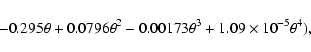 \begin{displaymath}\hspace*{0.5cm} -0.295\theta +0.0796\theta ^2-0.00173\theta ^3
+1.09\times 10^{-5}\theta ^4)
,\end{displaymath}