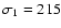 $\sigma _1=215$