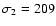 $\sigma_2=209$